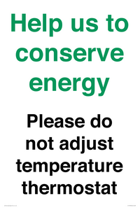 Help us to conserve energy - Please do not adjust temperature thermostat